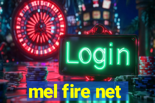 mel fire net